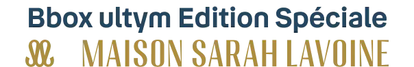 Bbox ultym Edition spéciale Maison Sarah Lavoine