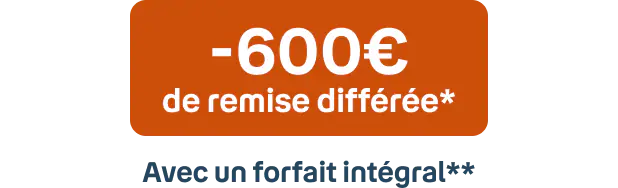 -600€ de remise différée*