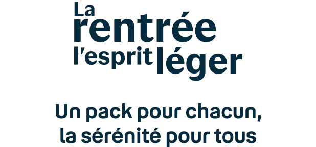 La rentrée l'esprit léger Un pack pour chacun, la sérénité pour tous
