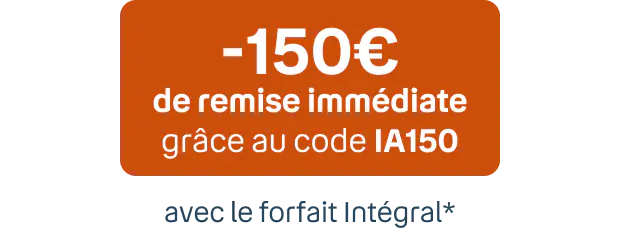 -150€ de remise immédiate grâce au code IA150 avec le forfait Intégral*