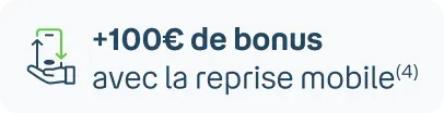 100€ de bonus avec la reprise mobile