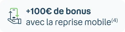 100€ de bonus avec la reprise mobile