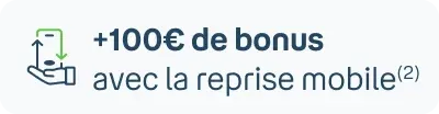 100€ de bonus reprise avec la reprise mobile