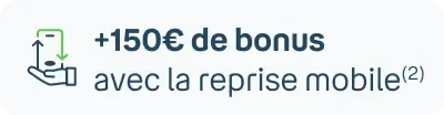 150€ de bonus reprise avec la reprise mobile