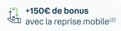 150€ de bonus reprise avec la reprise mobile