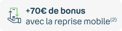 +70€ de bonus avec la reprise mobile