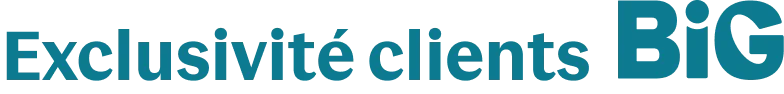 Exclusivité client BiG