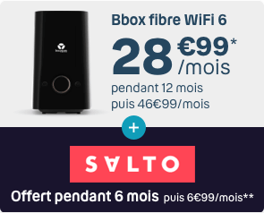 Bbox fibre Wifi 6 à 28,99€ par mois pendant 12mois puis 46,99€ par mois avec Salto offert pendant 6 mois et nouveau décodeur TV 4K HDR