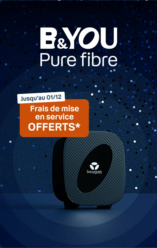 B&You Pure fibre - Frais de mise en service offerts*
