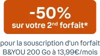 -50% sur votre 2nd forfait pour la souscription d'un forfait B&YOU 200Go à 13,99€/mois