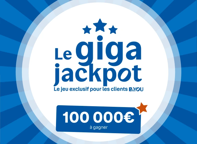 Le Giga Jackpot, le jeu exclusif pour les clients B&You : 100 000€ à gagner