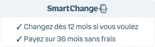 Smart Change. Changez dès 12 mois si vous voulez. Payez sur 36 mois sans frais