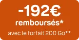 -192€ remboursés* avec le forfait 200 Go**