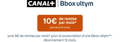 CANAL+ et Bbox ultym 10€ de remise/mois pdt 6 mois puis 5€ de remise/mois pour la souscription d'une Bbox ultym