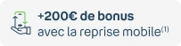 +200€ de bonus avec la reprise mobile(1)