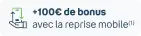 +100€ de bonus avec la reprise mobile(1)