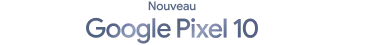   Nouveau Google Pixel 10
