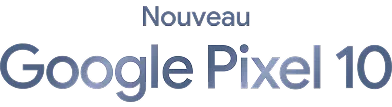   Nouveau Google Pixel 10