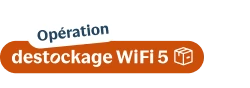 Opération destockage WiFi 5
