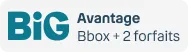 Avantage BIG Bbox + 2 forfaits