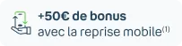 +50€ de bonus avec la reprise mobile(1)