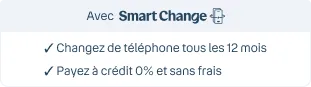 Avec Smart Change. Changez de téléphone tous les 12 mois. Payez à crédit 0% et sans frais
