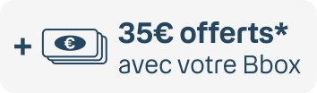 35€ offerts avec vos Bbox