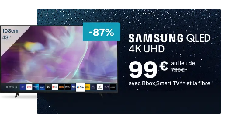 samsung qled : 99€ au lieu de 799€ avec Bbox Smart TV** et la fibre